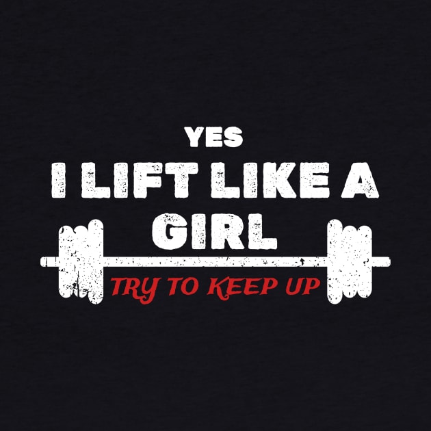 I Lift Like A Girl // try to keep up by Cybord Design